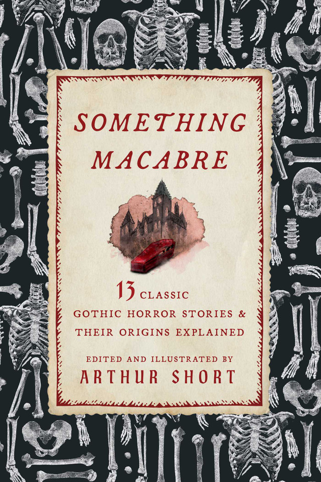 Something Macabre: 13 Classic Gothic Horror Stories and Their Origins Explained book cover by 