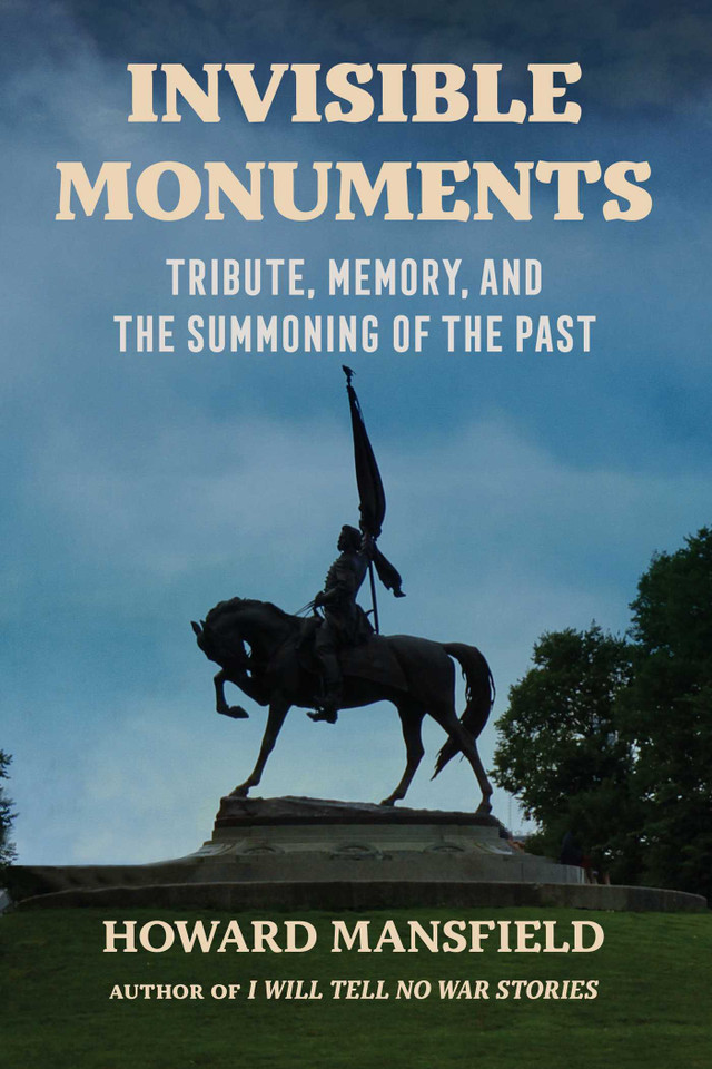 Invisible Monuments: Tribute, Memory, and the Summoning of the Past book cover by Howard Mansfield