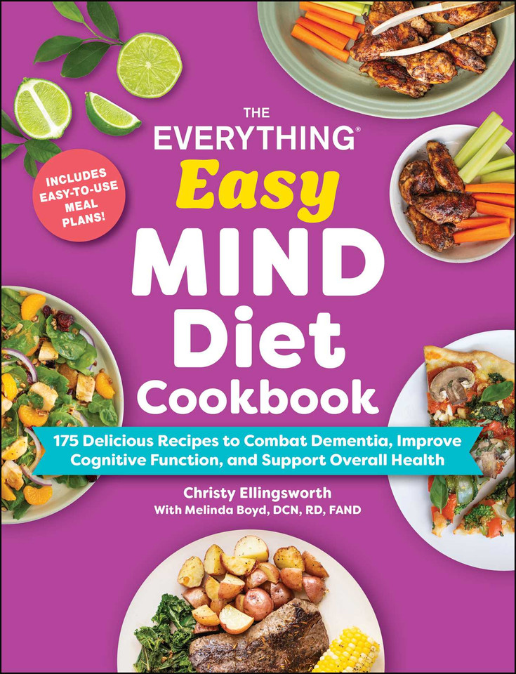 The Everything Easy MIND Diet Cookbook: 175 Delicious Recipes to Combat Dementia, Improve Cognitive Function, and Support Overall Health (Everything® Series) book cover by Christy Ellingsworth