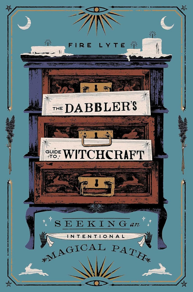 The Dabbler's Guide to Witchcraft: Seeking an Intentional Magical Path
