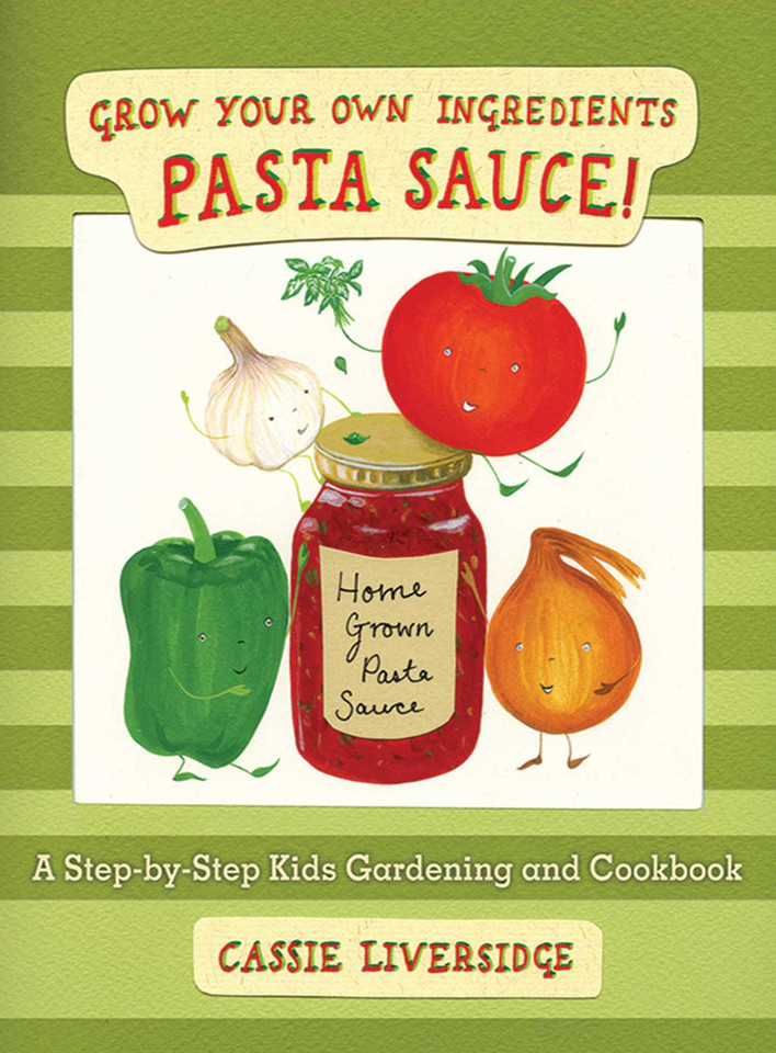 Pasta Sauce!: Grow Your Own Ingredients book cover by Cassie Liversidge