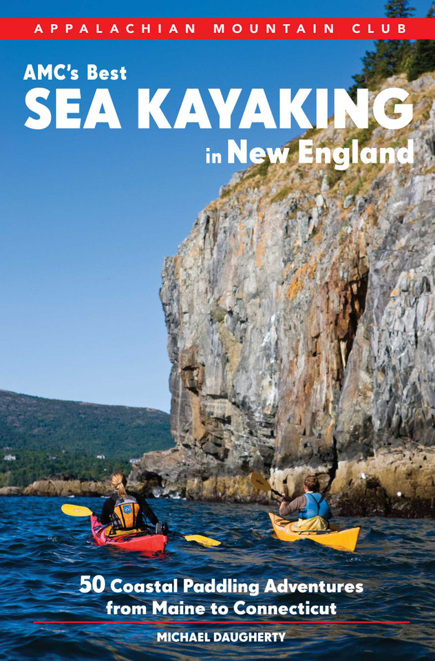 AMC's Best Sea Kayaking in New England: 50 Coastal Paddling Adventures from Maine to Connecticut book cover by Michael Daugherty