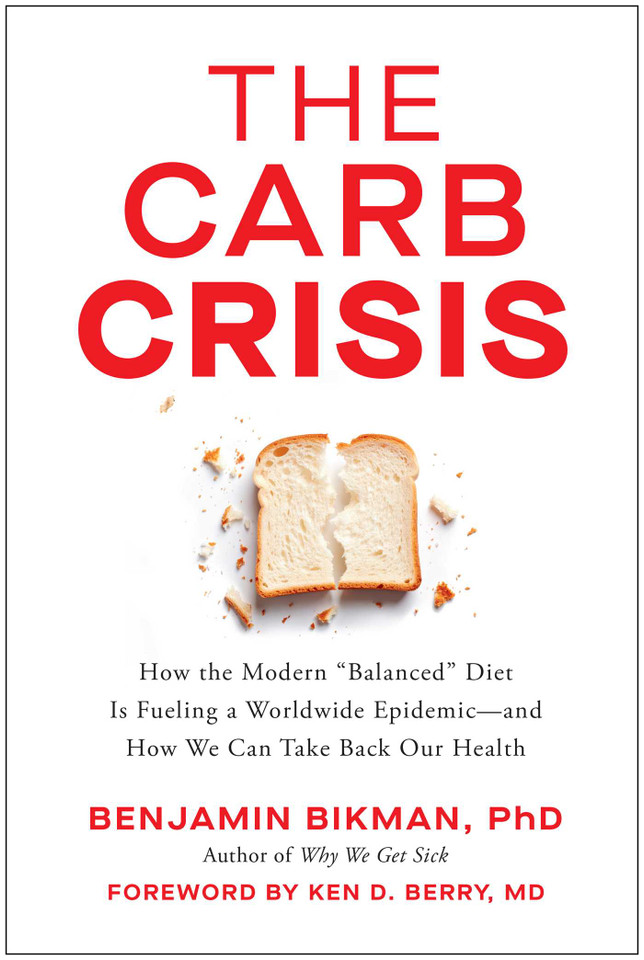 The Carb Crisis: How the Modern "Balanced" Diet Is Fueling a Worldwide Epidemic—and How We Can Take Back Our Health book cover by Benjamin Bikman