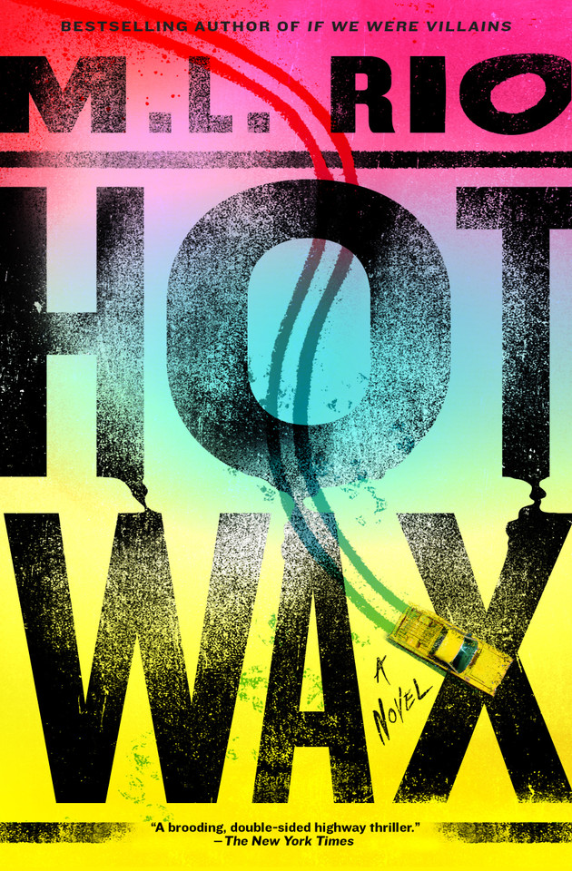 Hot Wax: A Novel book cover by M.L. Rio