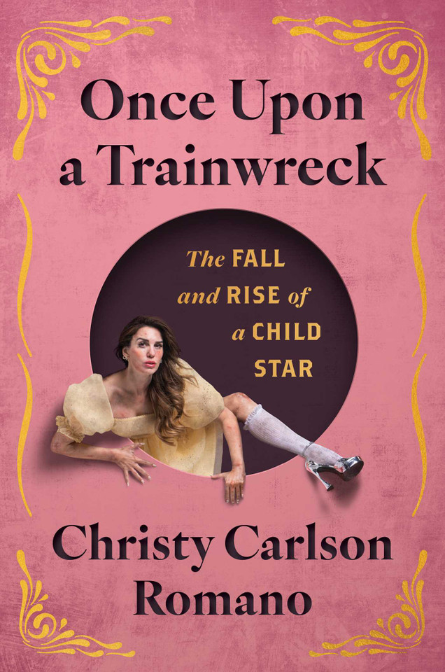 Once Upon a Trainwreck: The Fall and Rise of a Child Star book cover by Christy Carlson Romano