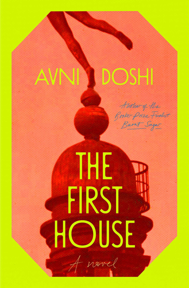 The First House: A Novel book cover by Avni Doshi