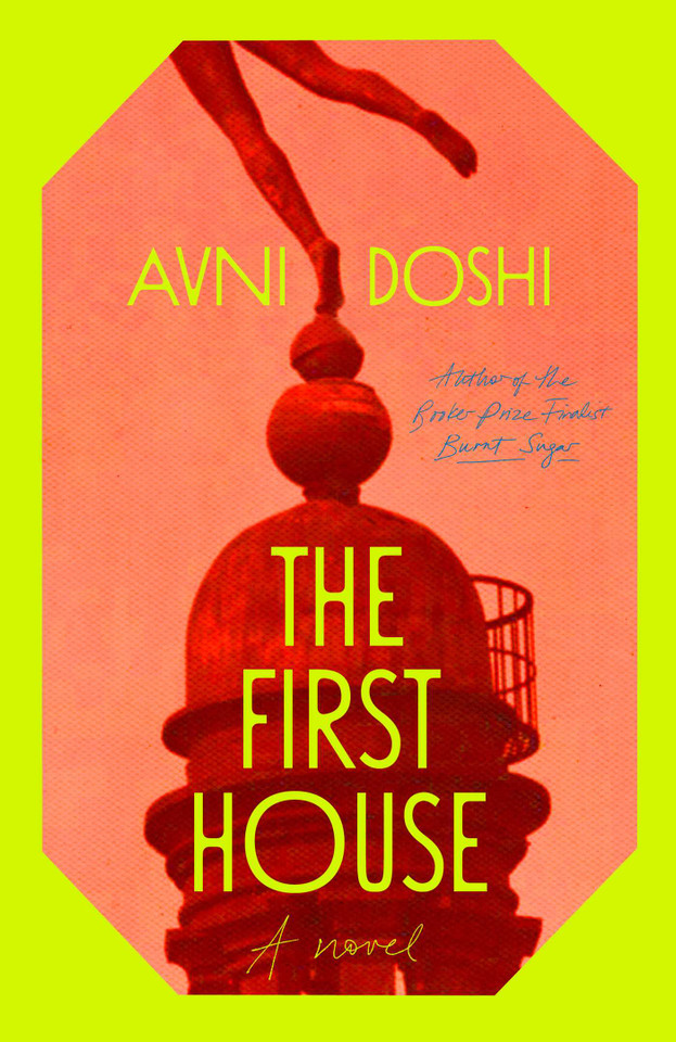 The First House: A Novel book cover by Avni Doshi