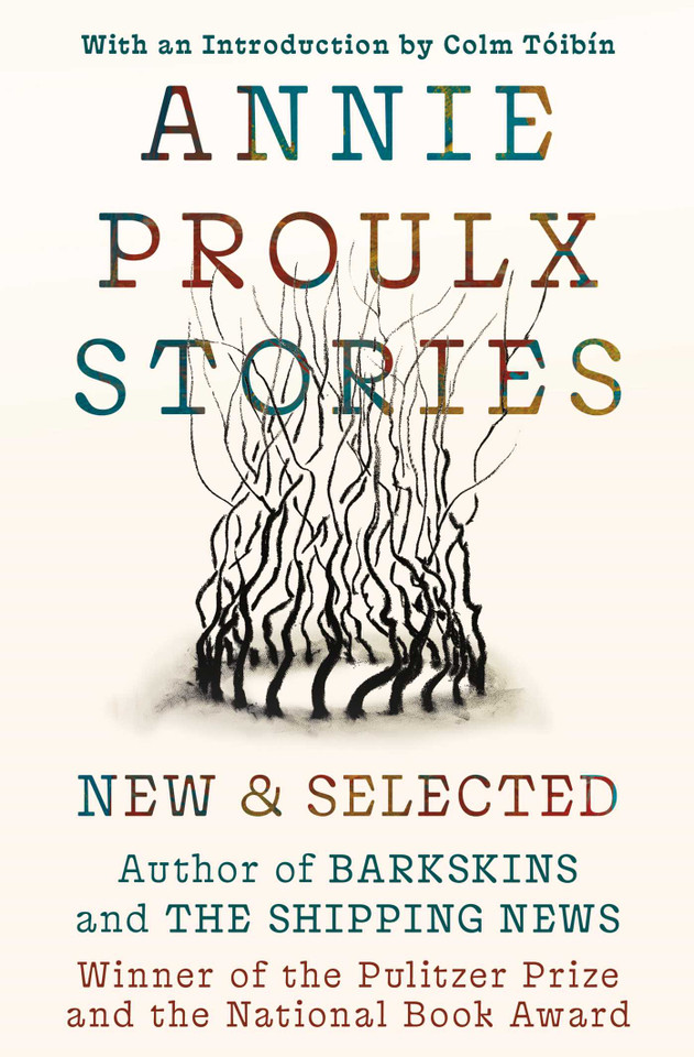 Annie Proulx Stories: New and Selected book cover by Annie Proulx