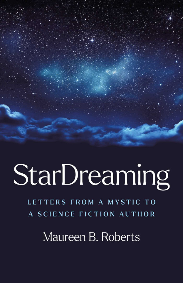 StarDreaming: Letters from a Mystic to a Science Fiction Author book cover by Maureen Roberts