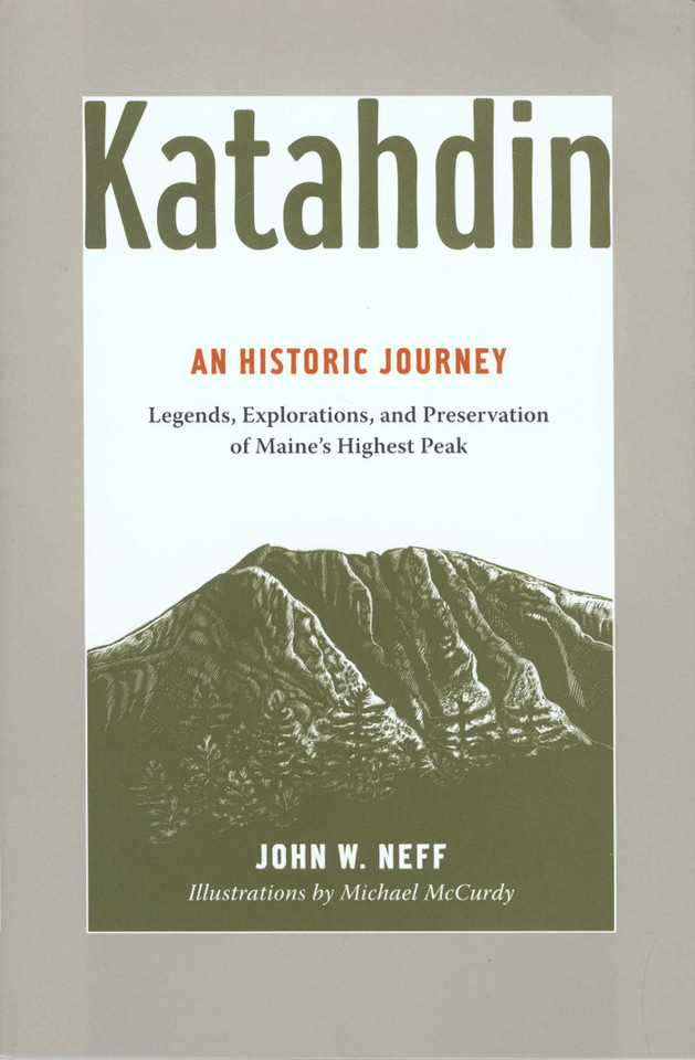 Katahdin: An Historic Journey - Legends, Exploration, And Preservation Of Maine'S Highest Peak book cover by John Neff