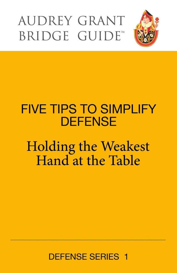 Five Tips to Simplify Defense: Holding the Weakest Hand at the Table (Audrey Grant Bridge Guides) book cover by Audrey Grant
