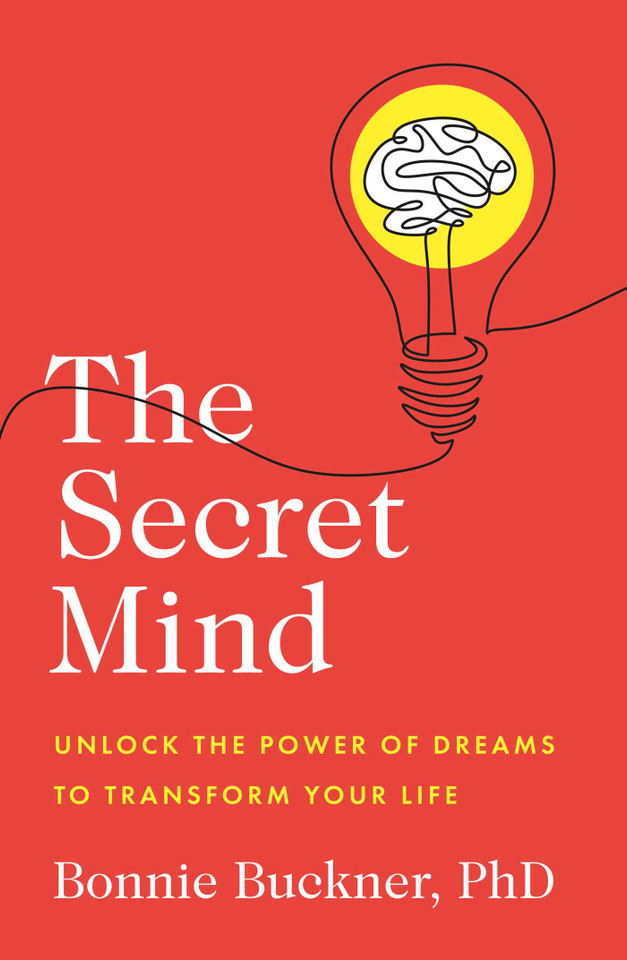 The Secret Mind: Unlock the Power of Dreams to Transform Your Life book cover by Bonnie  Buckner