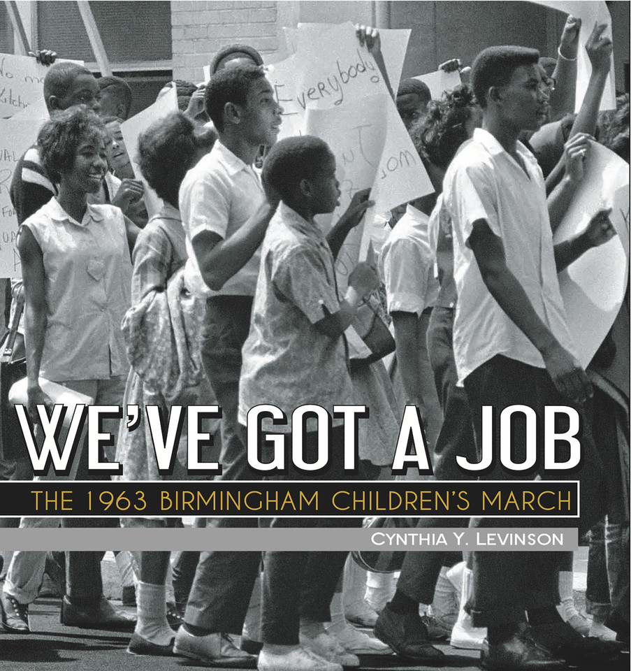 We've Got a Job: The 1963 Birmingham Children's March book cover by Cynthia Levinson