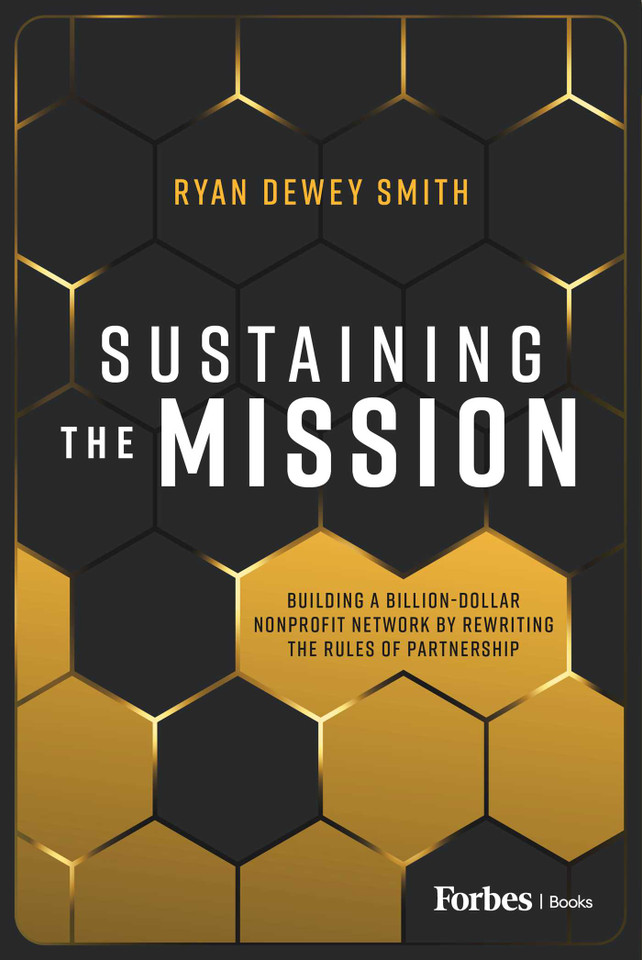 Sustaining the Mission: Building a Billion-Dollar Nonprofit Network by Rewriting the Rules of Partnership book cover by Ryan Dewey Smith