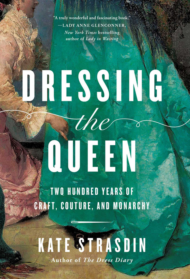 Dressing the Queen: Two Hundred Years of Craft, Couture, and Monarchy book cover by Kate Strasdin