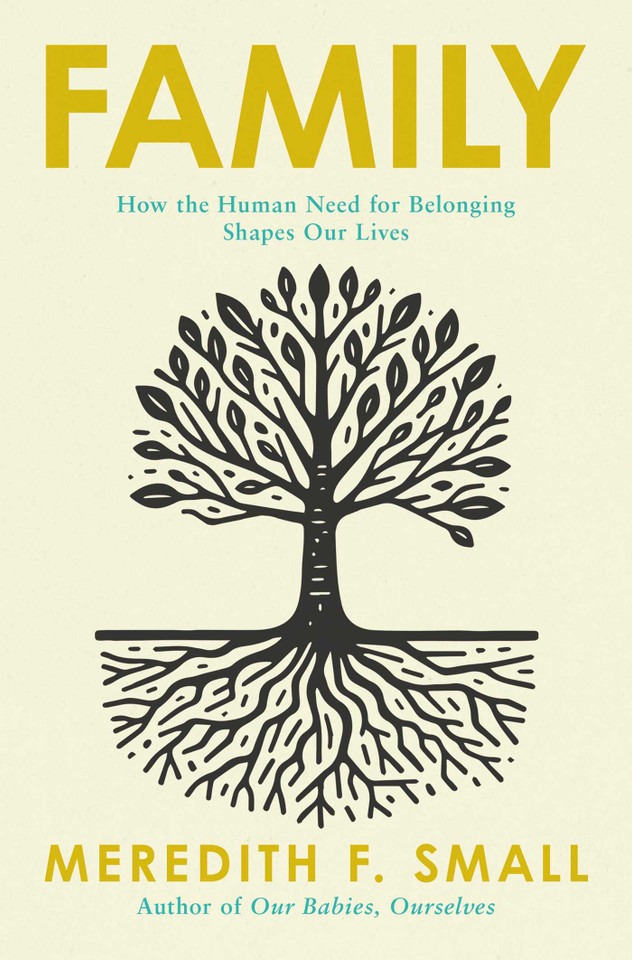 Family: How the Human Need for Connection Forms and Shapes Our Lives book cover by Meredith F. Small