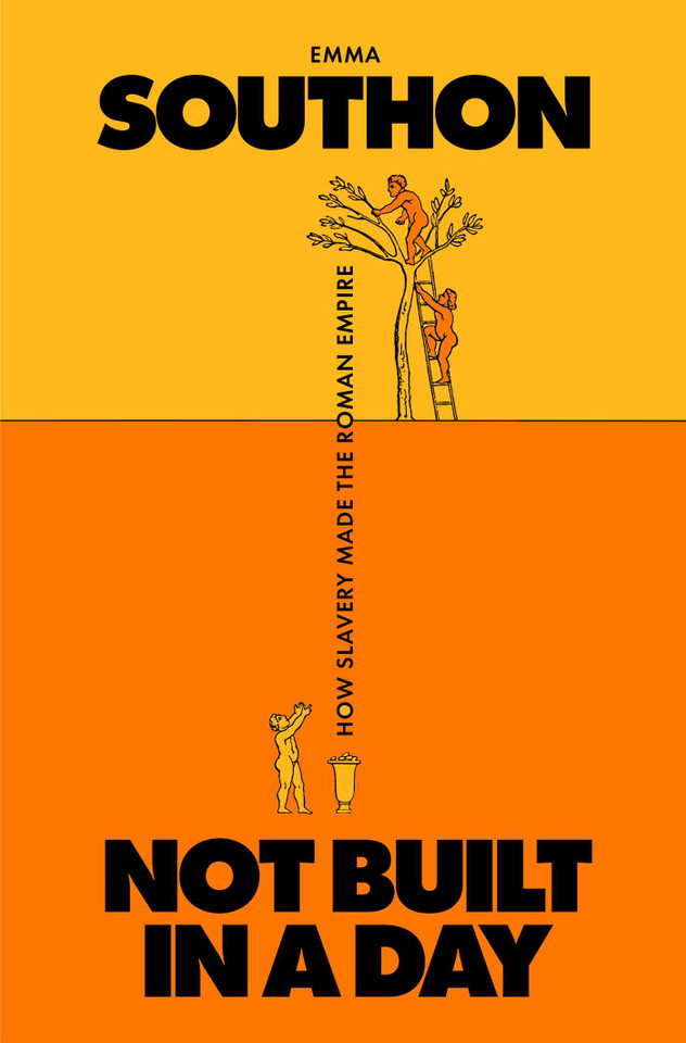 Not Built in a Day: How Slavery Made the Roman Empire book cover by Emma Southon