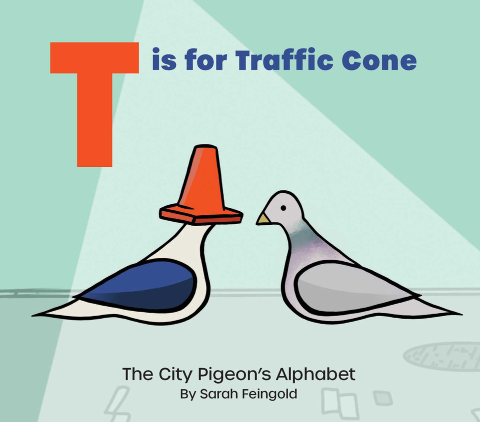 T is for Traffic Cone: The City Pigeon's Alphabet book cover by Sarah Feingold
