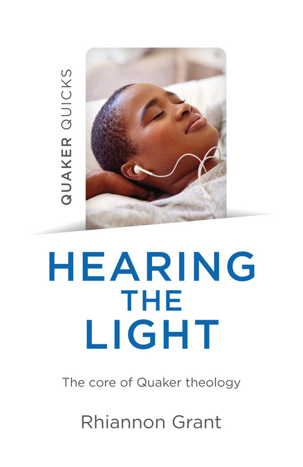 Quaker Quicks - Hearing the Light: The Core Of Quaker Theology book cover by Rhiannon Grant