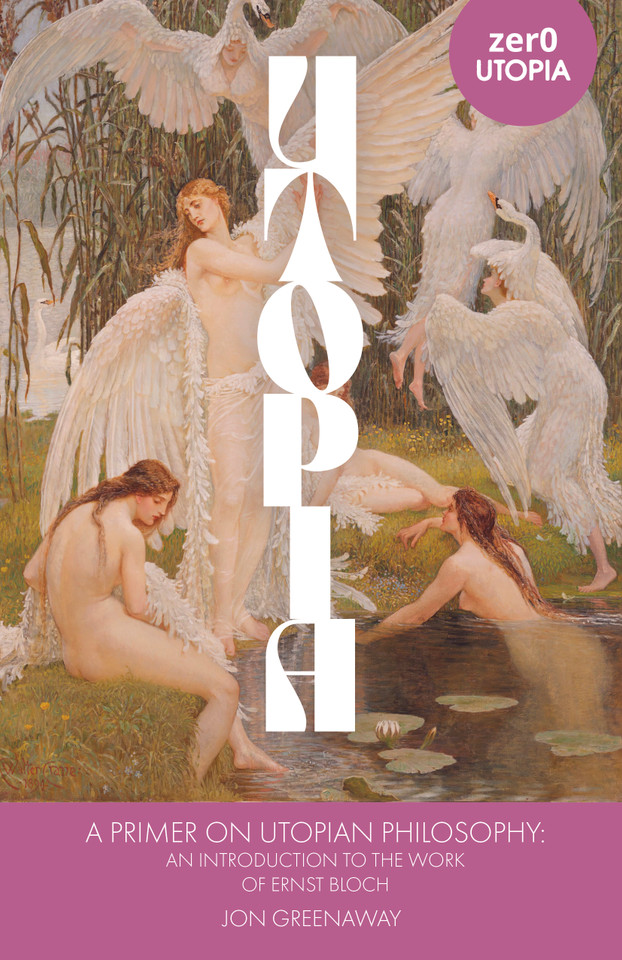 A Primer on Utopian Philosophy: An Introduction to the Work of Ernst Bloch book cover by Jonathan Greenaway