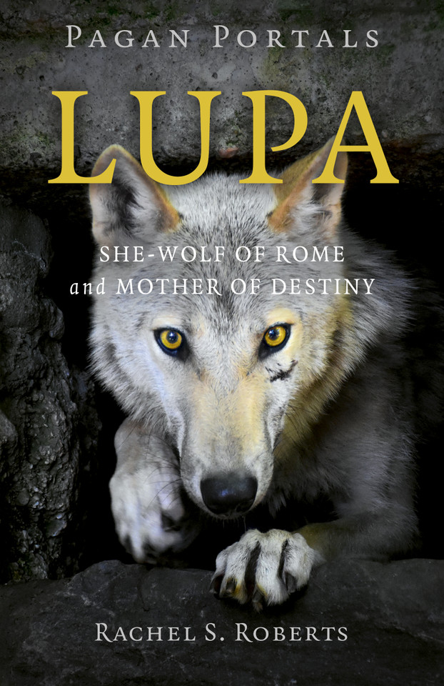 Pagan Portals - Lupa: She-Wolf of Rome and Mother of Destiny book cover by Rachel S Roberts