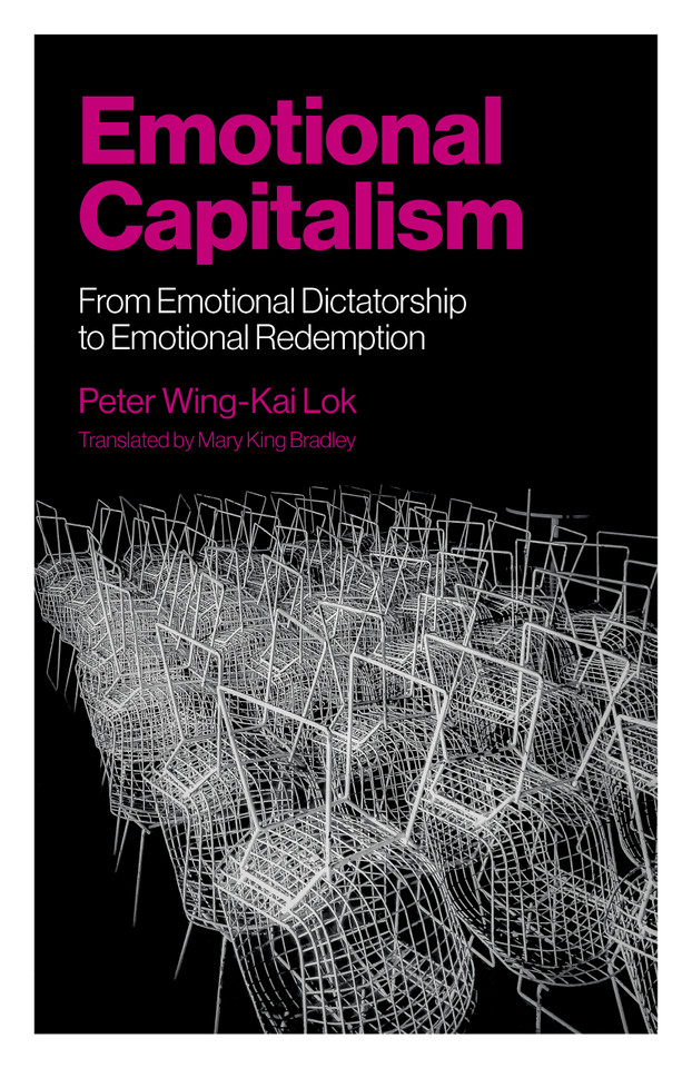 Emotional Capitalism: From Emotional Dictatorship to Emotional Redemption book cover by Peter Wing-Kai Lok