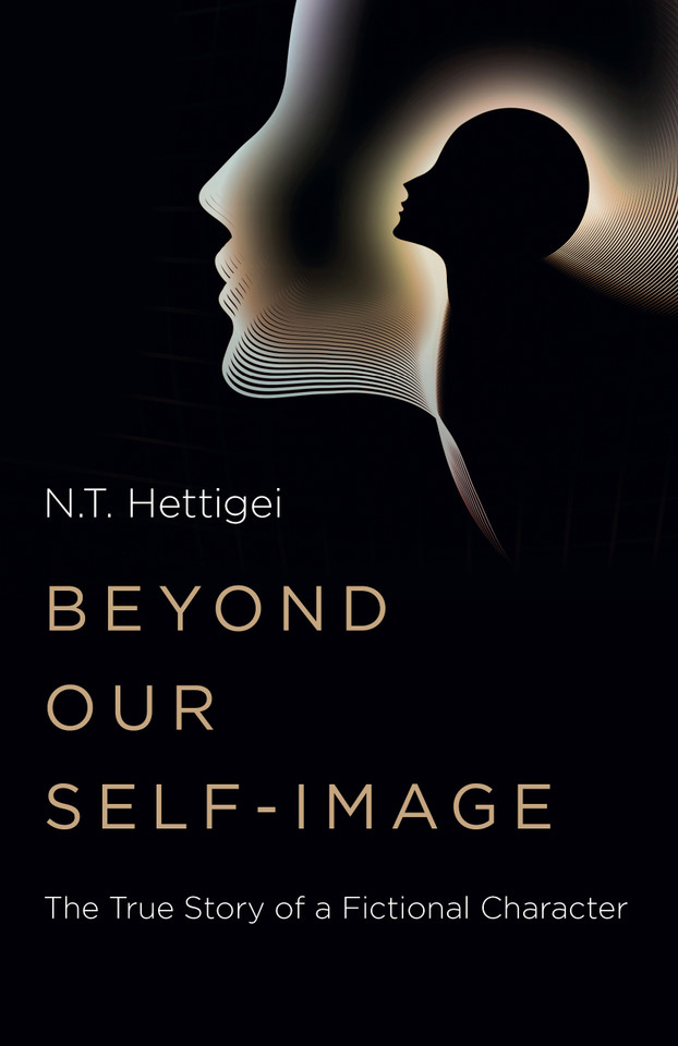 Beyond Our Self-Image: The True Story of a Fictional Character book cover by N. T. Hettigei
