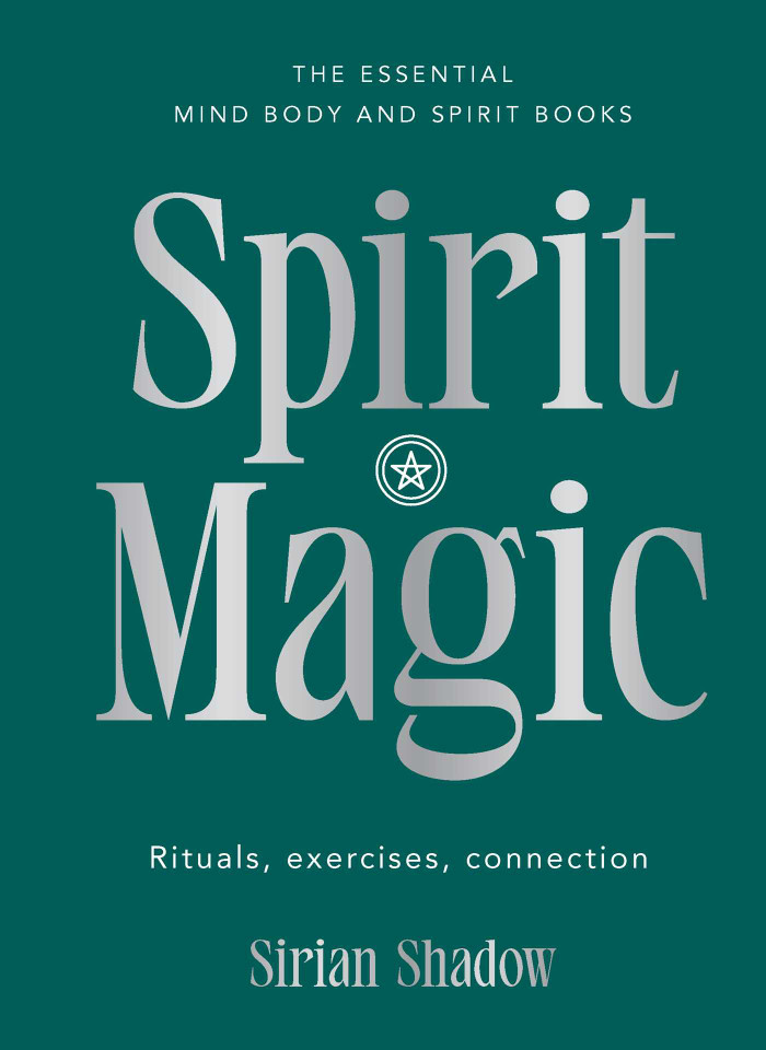 Spirit Magic: Rituals, exercises, connection (Essential Mind, Body and Spirit Books) book cover by Sirian Shadow