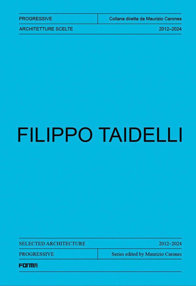 Filippo Taidelli: Selected Architecture 2012-2024 (Progressive. Sections of Italian Architecture) book cover by Maurizio Carones, Alessandro Benetti