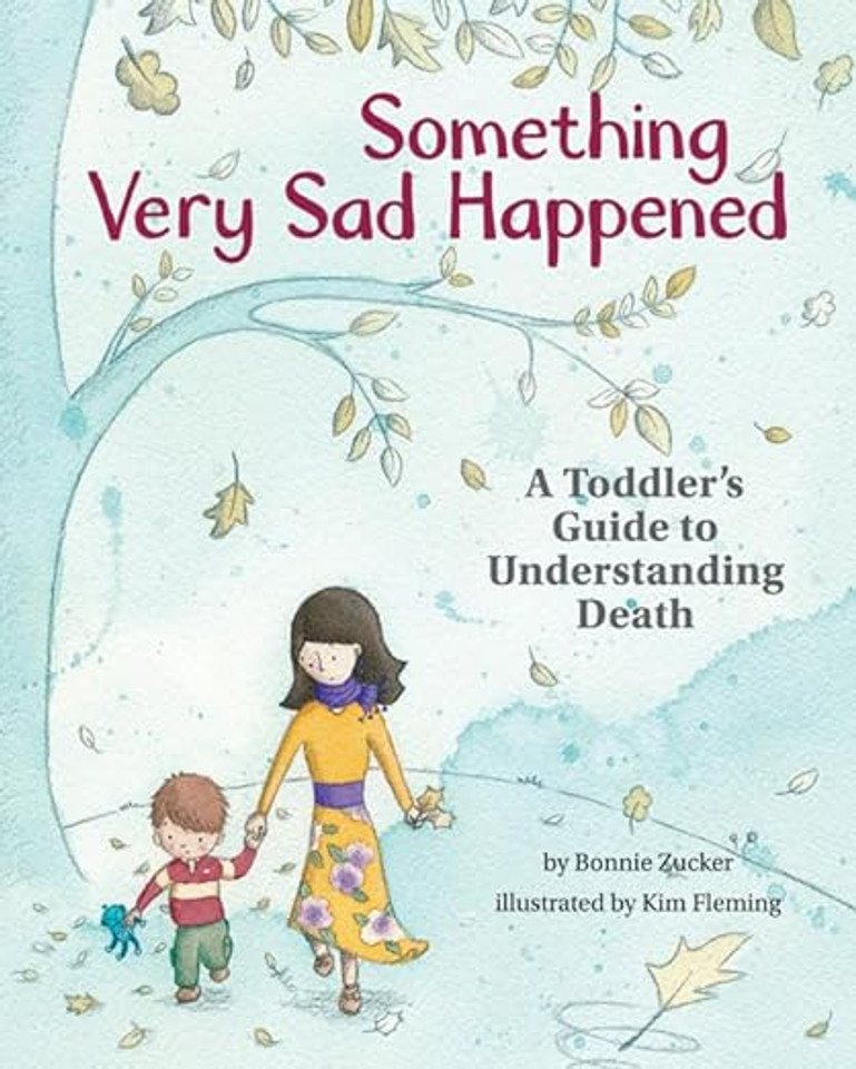 Something Very Sad Happened: A Toddler’s Guide to Understanding Death Something Very Sad Happened: A Toddler’s Guide to Understanding Death