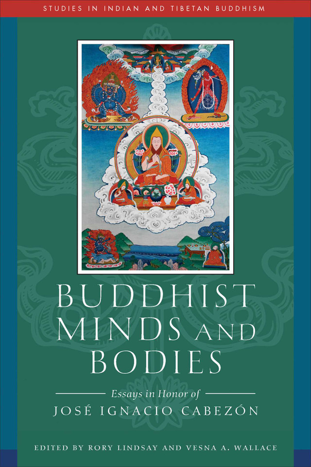 Buddhist Minds and Bodies: Essays in Honor of Jose Ignacio Cabezon (Studies in Indian and Tibetan Buddhism) book cover by 