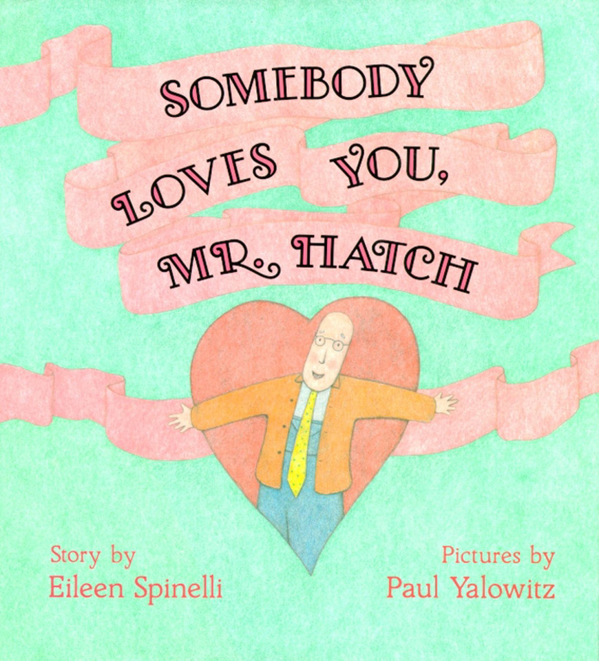 Somebody Loves You, Mr. Hatch book cover by Eileen Spinelli