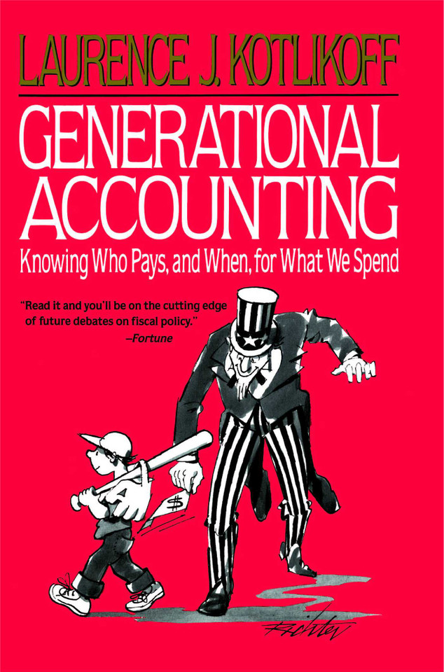 Generational Accounting: Knowing Who Pays, and When, for What We Spend book cover by Laurence J. Kotlikoff