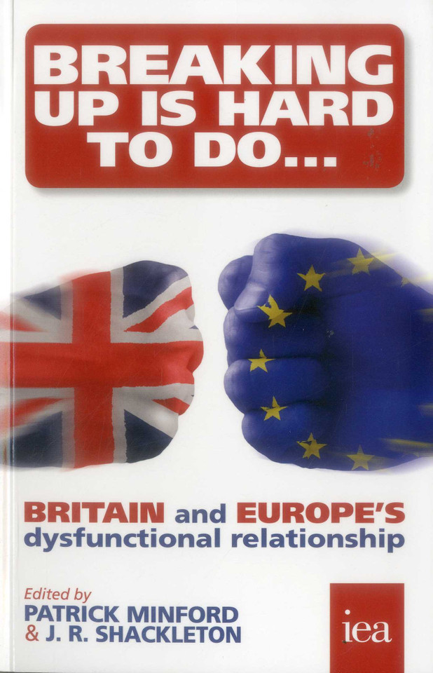 Breaking Up is Hard to Do: Britain and Europe's Dysfunctional Relationship book cover by Parick Minford