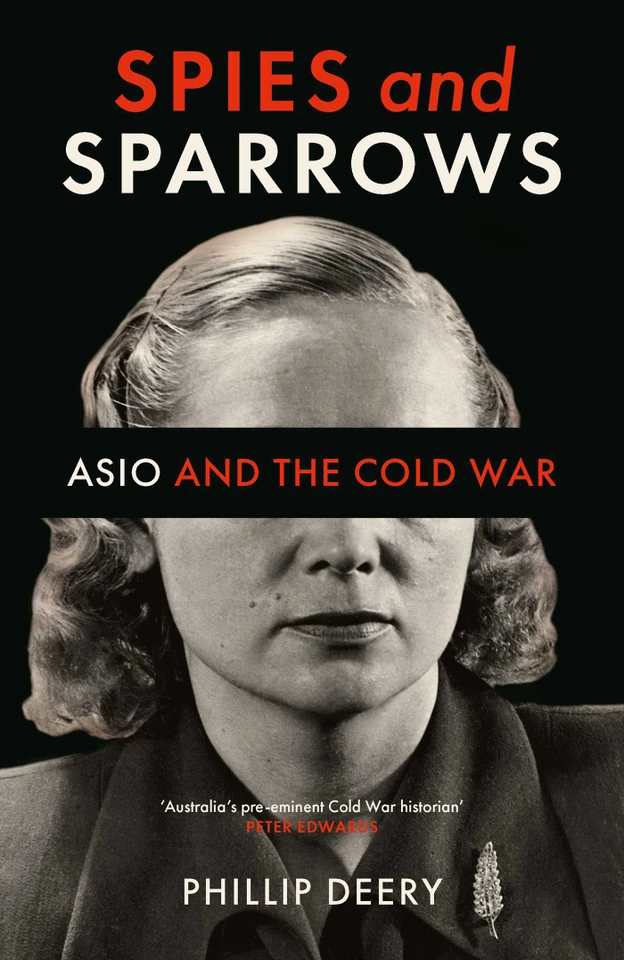 Spies and Sparrows: ASIO and the Cold War book cover by Phillip Deery