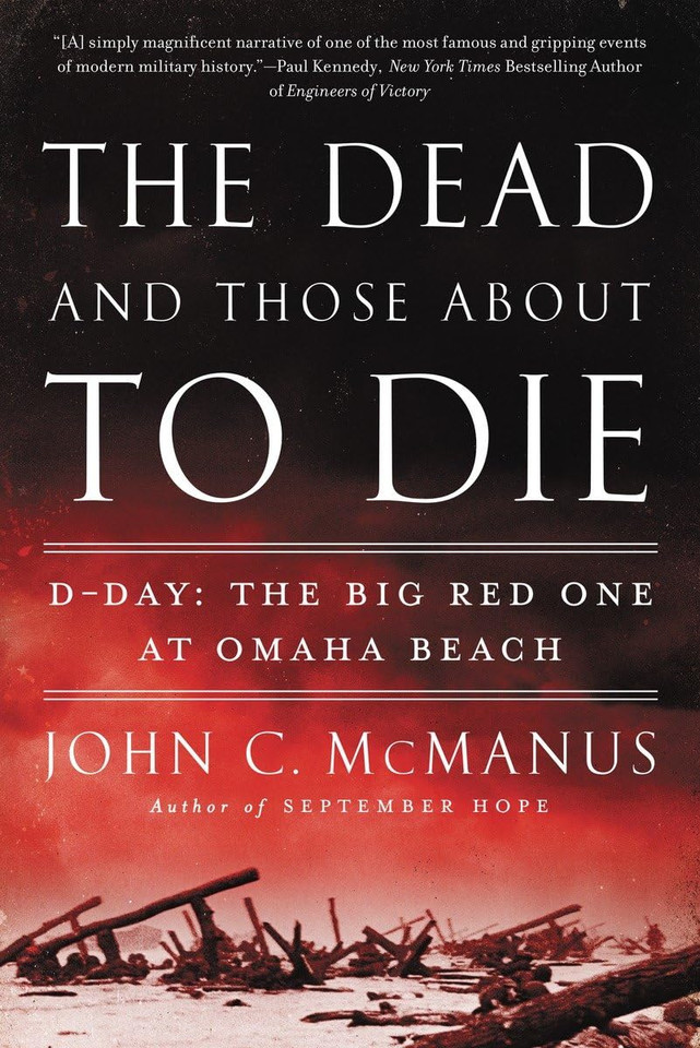 The Dead and Those about to Die: D-Day: The Big Red One at Omaha Beach The Dead and Those about to Die: D-Day: The Big Red One at Omaha Beach