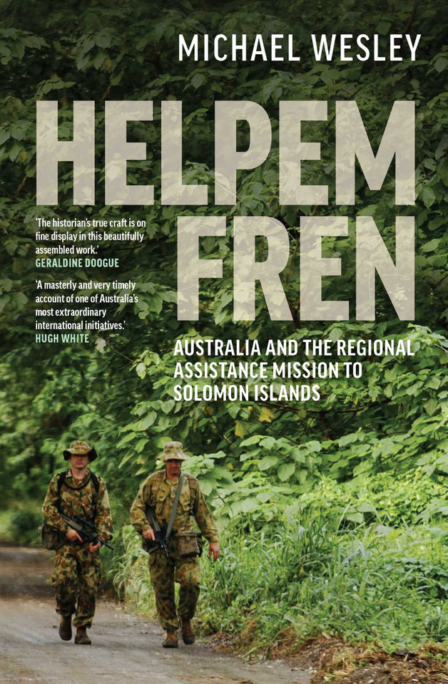Helpem Fren: Australia and the Regional Assistance Mission to Solomon Islands 2003–2017 book cover by Michael Wesley