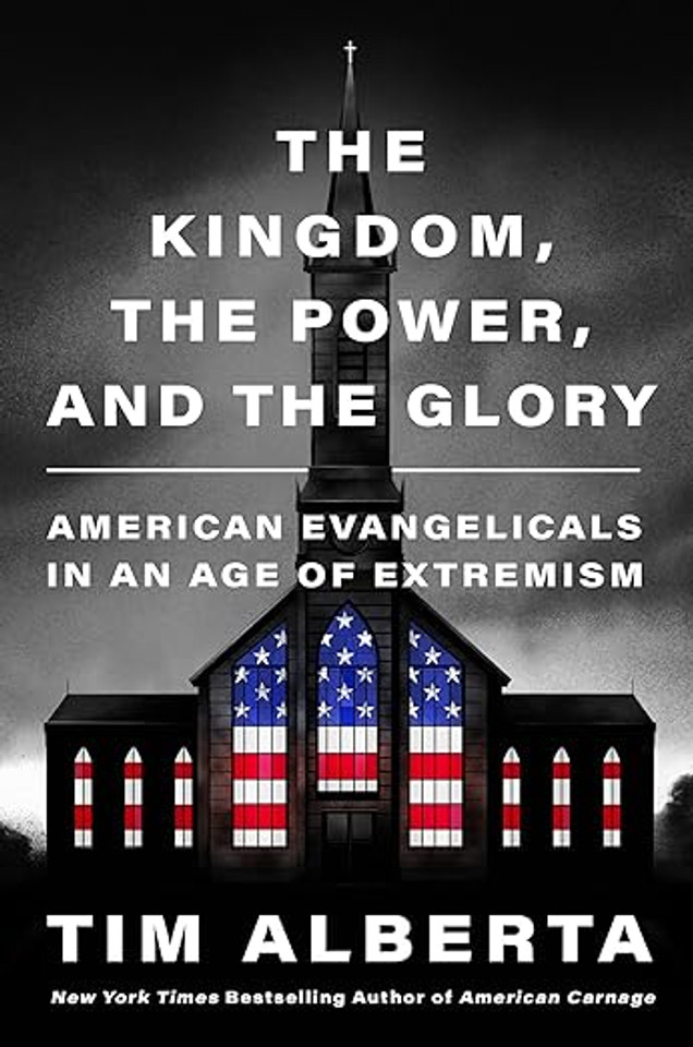 The Kingdom, the Power, and the Glory: American Evangelicals in an Age of Extremism