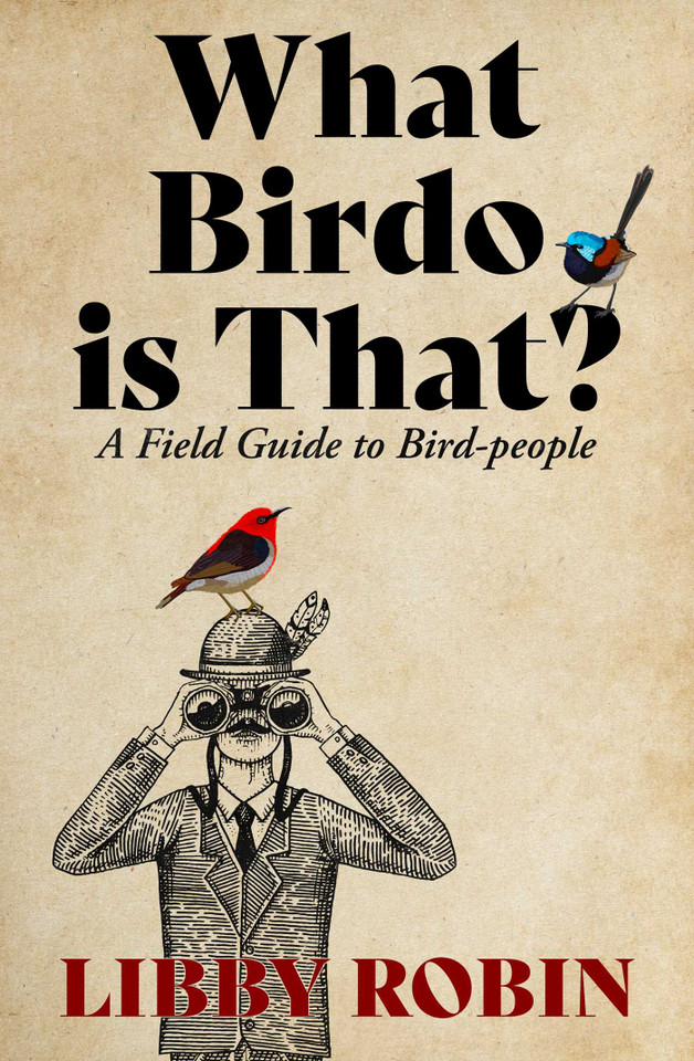 What Birdo is that?: A Field Guide to Bird-people book cover by Libby Robin