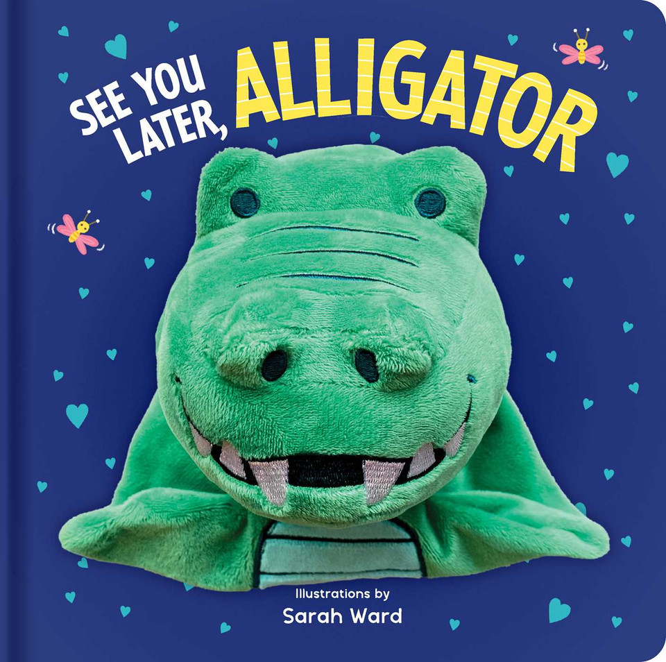 See You Later, Alligator: Hand Puppet Book: Board Book with Plush Hand Puppet (Huggable Hand Puppet Books) book cover by 