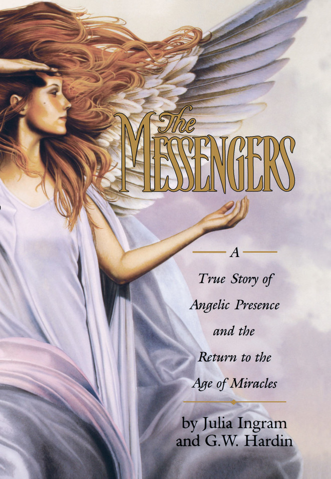 The Messengers: A True Story of Angelic Presence and the Return to the Age of Miracles book cover by G.W. Hardin, Julia Ingram