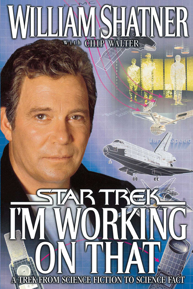 I'm Working on That: A Trek From Science Fiction to Science Fact (Star Trek) book cover by William Shatner