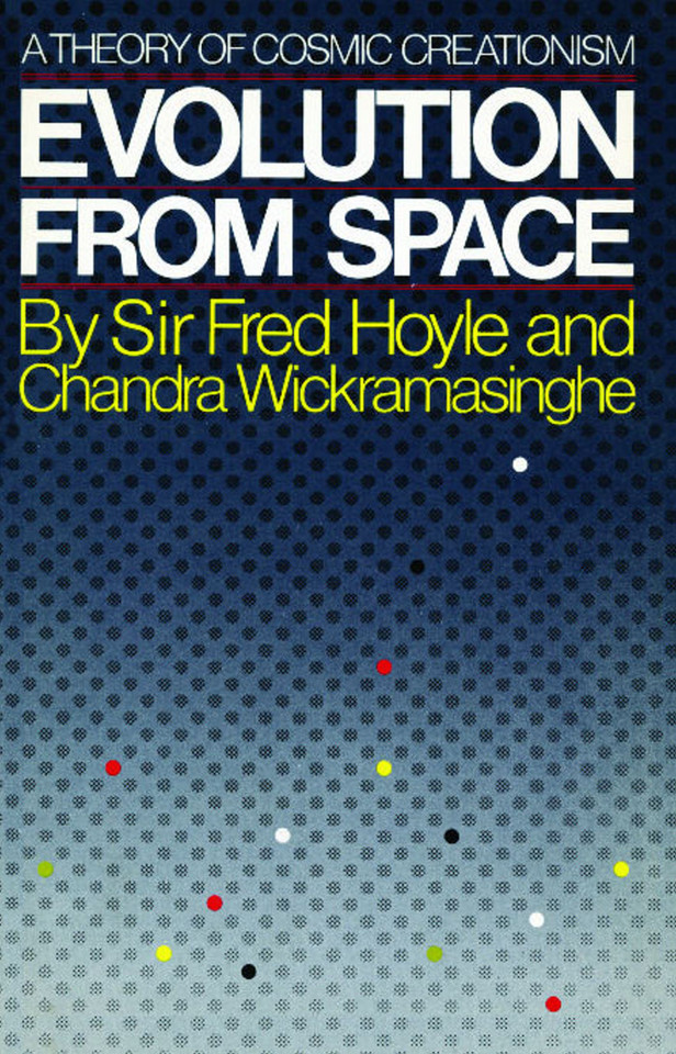 Evolution from Space: A Theory of Cosmic Creationism book cover by Fred Hoyle, Chandra Wickramasinghe