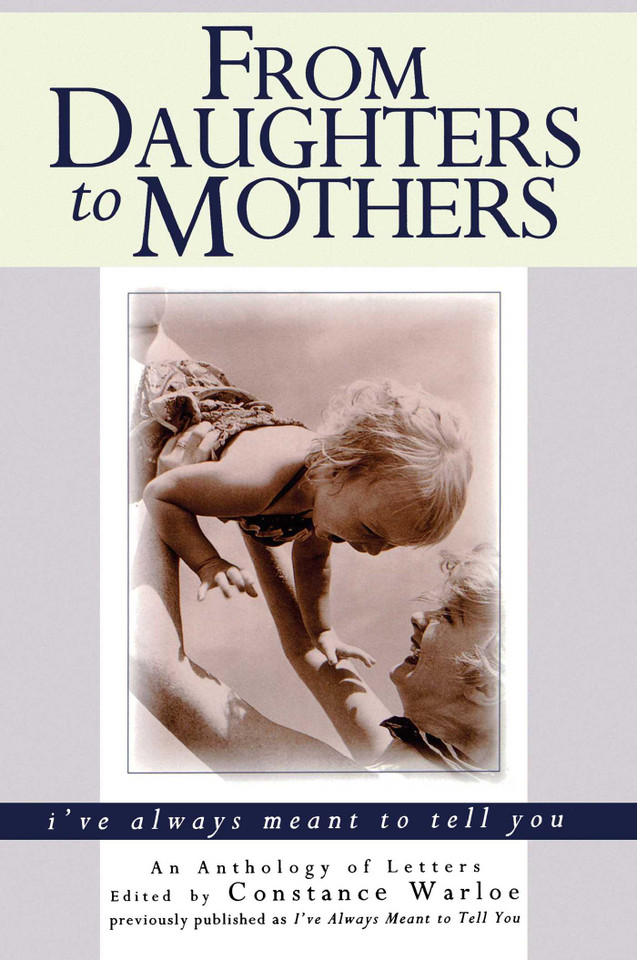 From Daughters to Mothers I've Always Meant to Tell You book cover by Constance Warloe