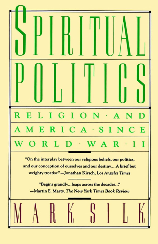 Spiritual Politics: Religion and America Since World War II book cover by Mark Silk