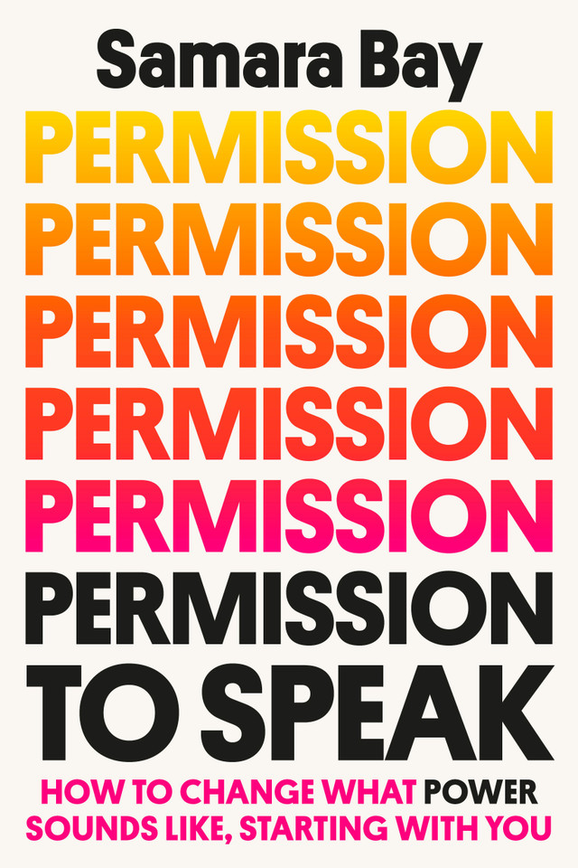 Permission to Speak: How to Change What Power Sounds Like, Starting with You book cover by Samara Bay
