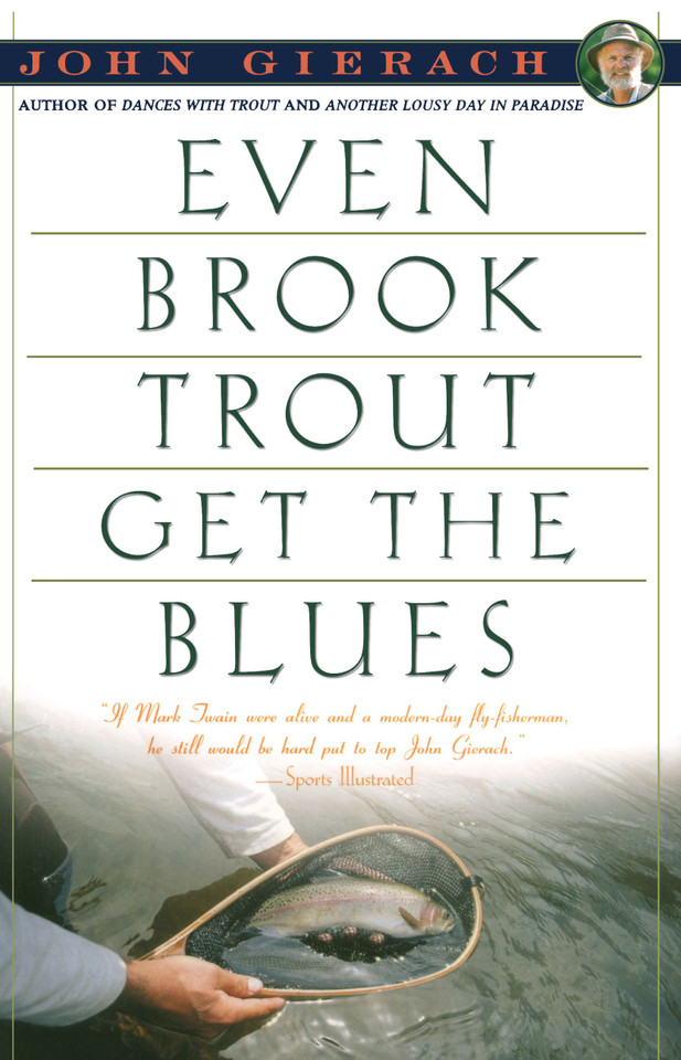 Even Brook Trout Get The Blues (John Gierach's Fly-fishing Library) book cover by John Gierach