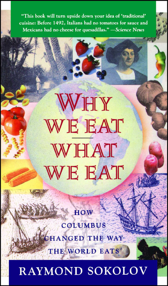 Why We Eat What We Eat: How Columbus Changed the Way the World Eats book cover by Raymond Sokolov
