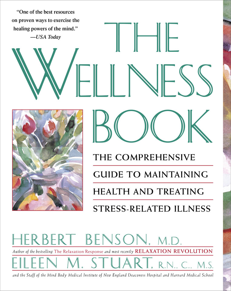 The Wellness Book: The Comprehensive Guide to Maintaining Health and Treating Stress-Related Illness book cover by Herbert Benson, Eileen M. Stuart