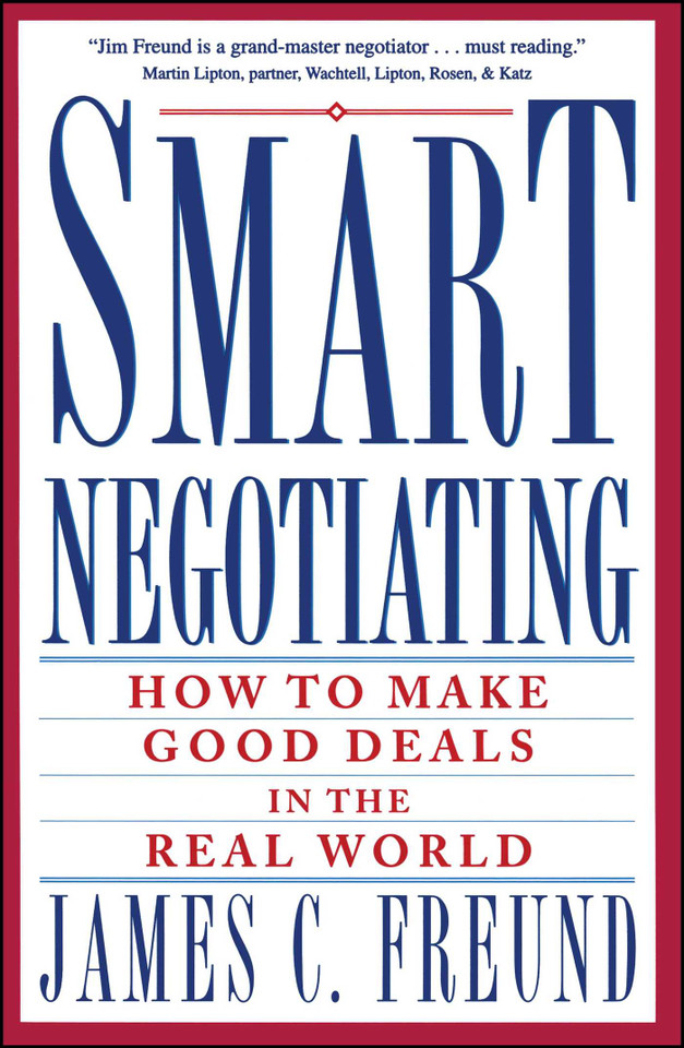 Smart Negotiating: How to Make Good Deals in the Real World book cover by James C. Freund
